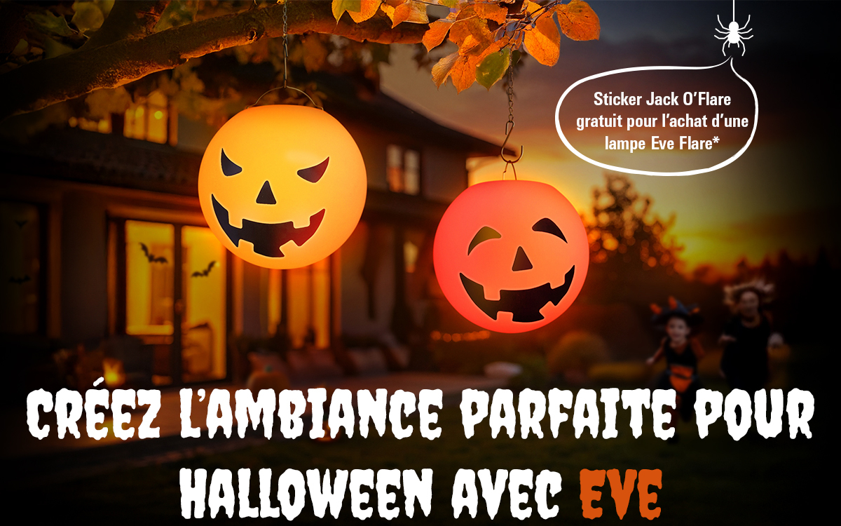Éveillez la magie de la maison intelligente avec Jack O'Flare. Un autocollant Jack O'Flare offert pour l'achat d'Eve Flare