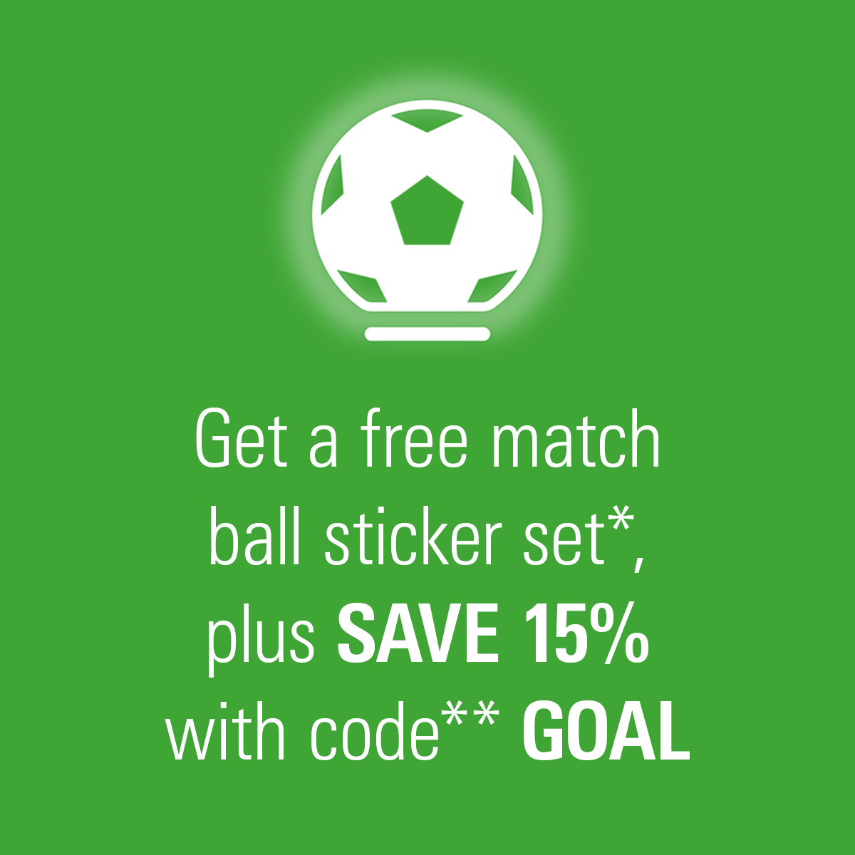 Eve Flare Call out: Get a free match ball sticker set*, plus save 15% with code** GOAL