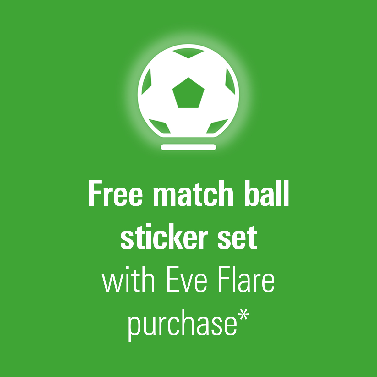 Eve Flare Call out: Get a free match ball sticker set*,